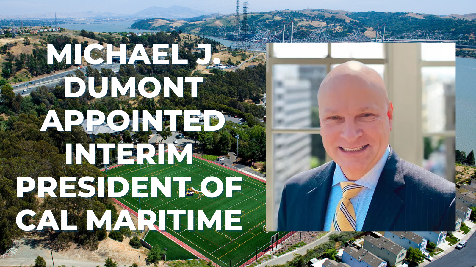 Michael J. Dumont Appointed Interim President of Cal Maritime βοΈπβοΈ