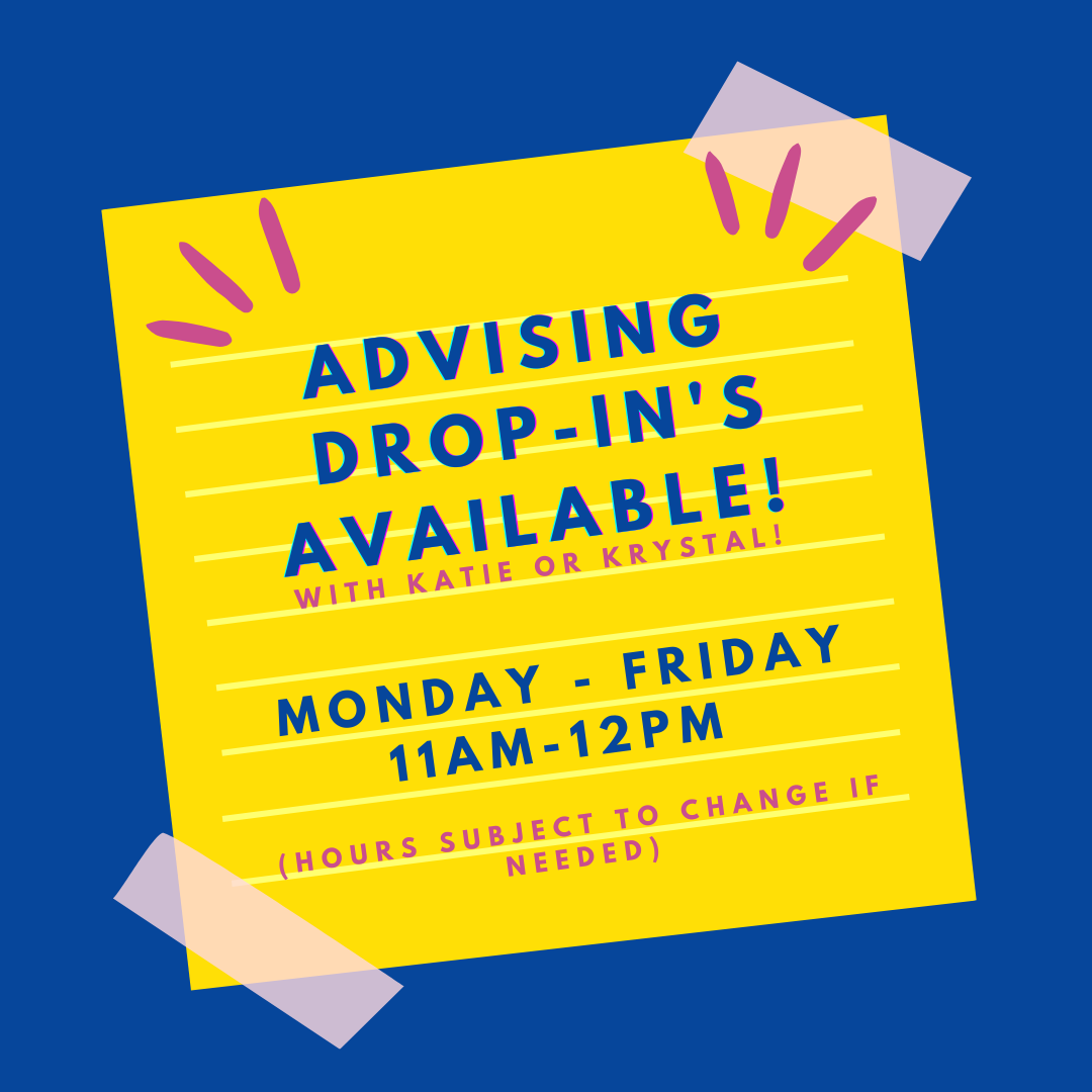 Advising Drop Ins Available Monday through Friday 11am-12pm